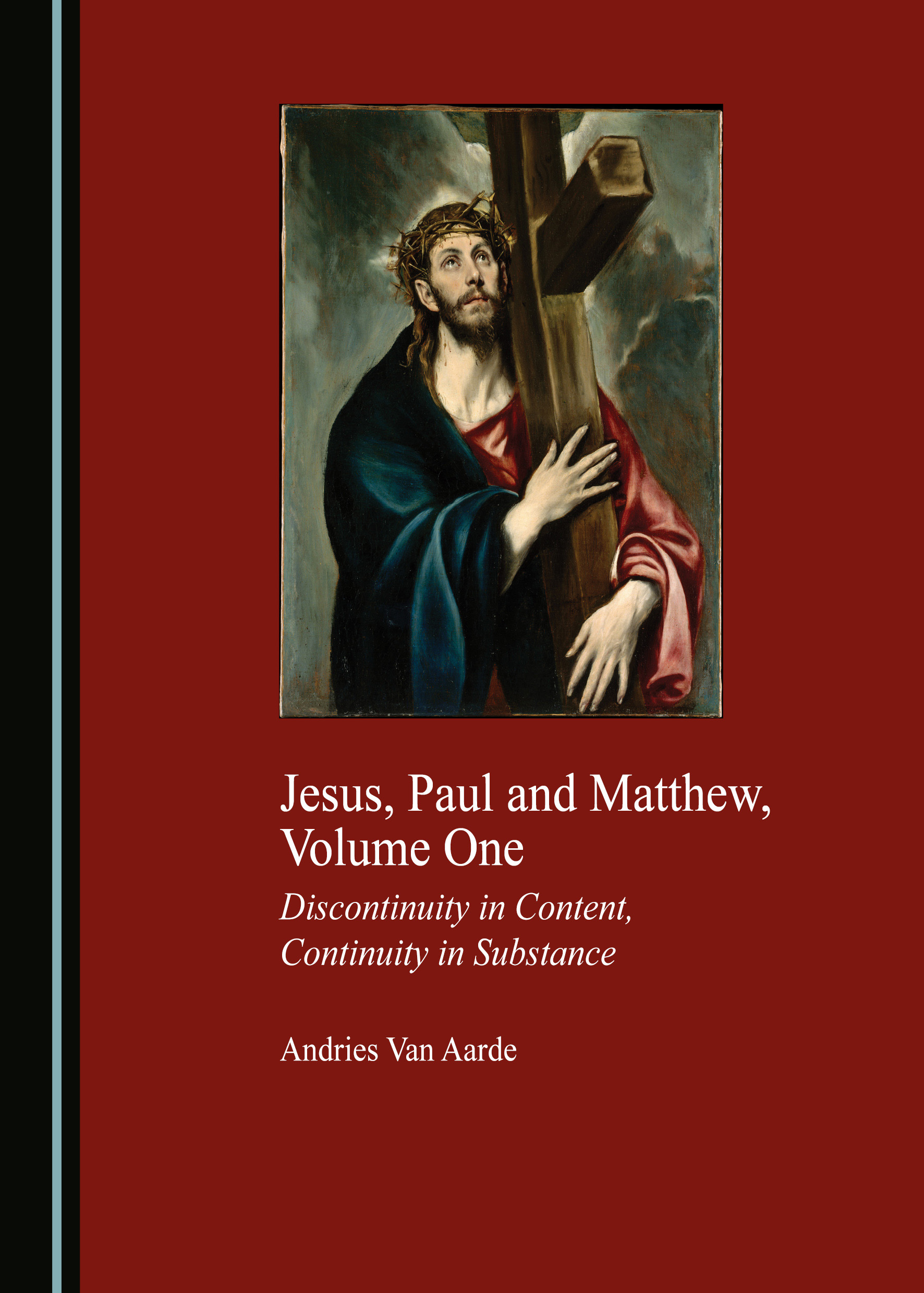 Jesus, Paul and Matthew, Volume One: Discontinuity in Content, Continuity in Substance