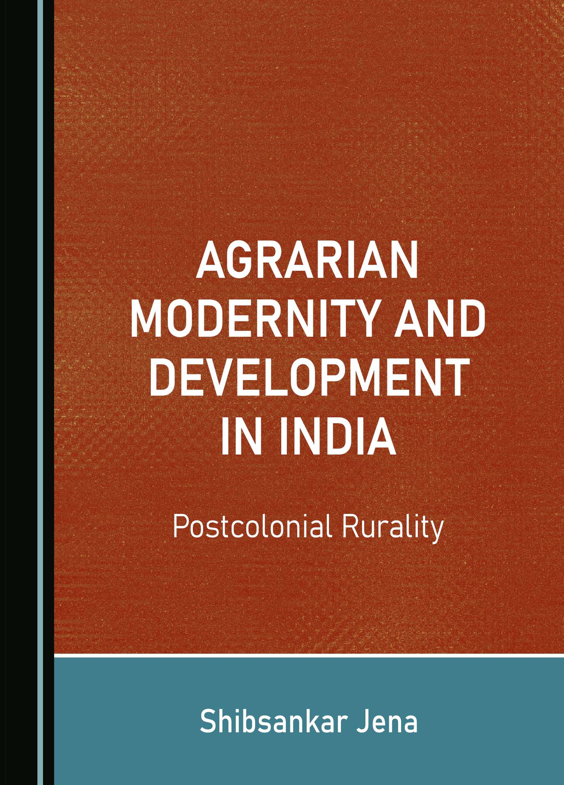 Agrarian Modernity and Development in India: Postcolonial Rurality