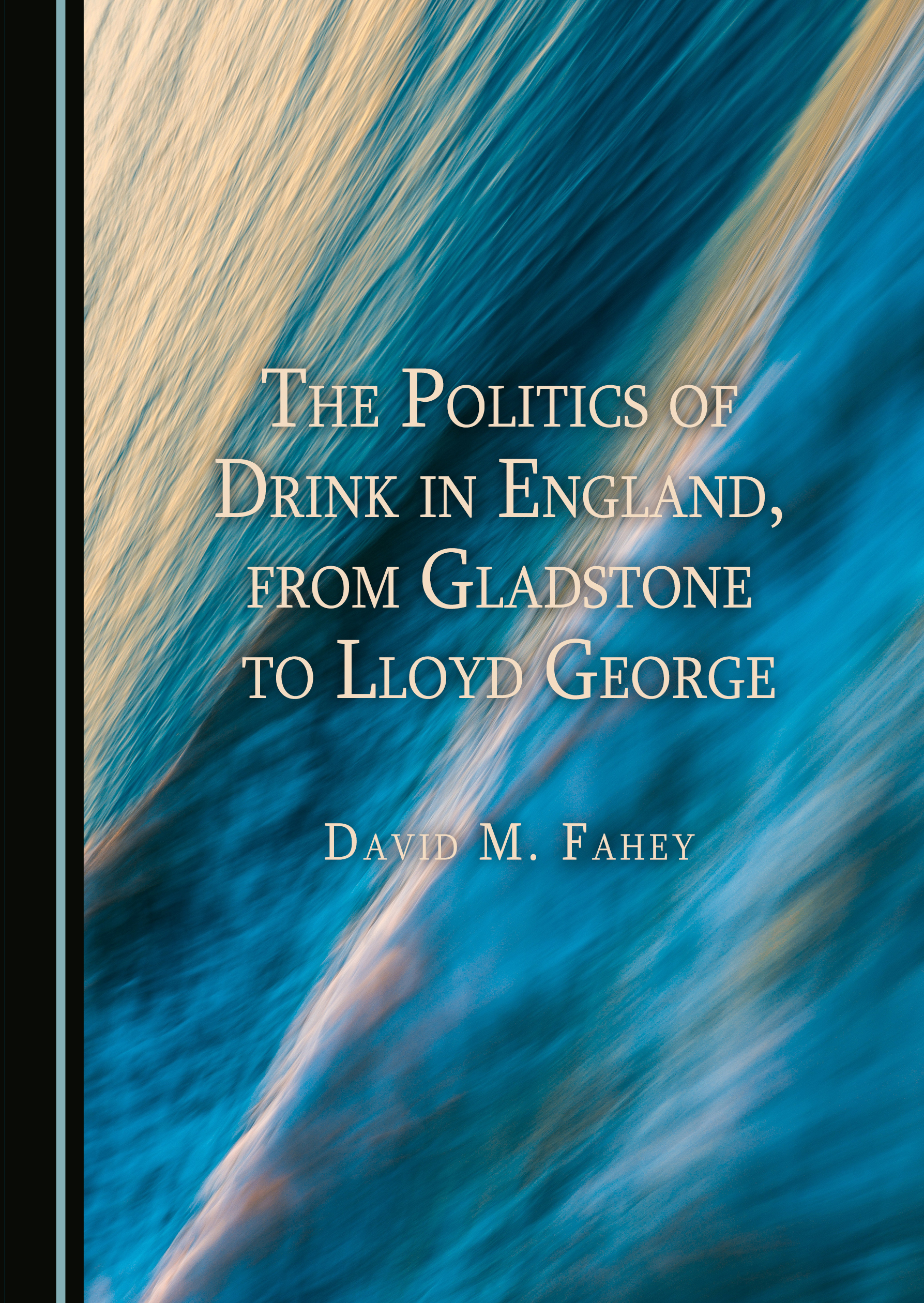 The Politics of Drink in England, from Gladstone to Lloyd George